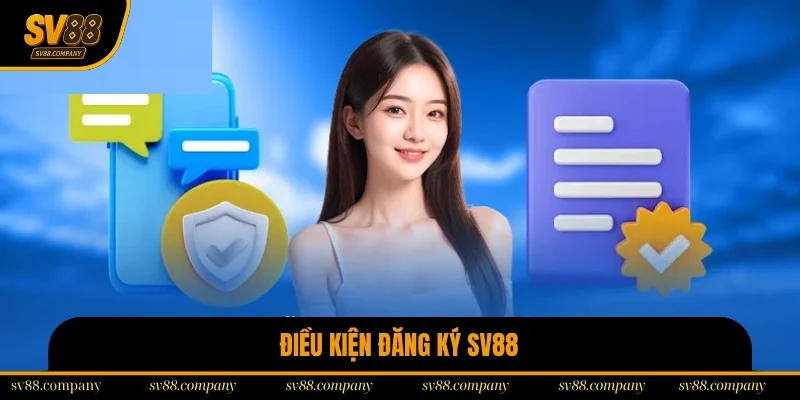 Người chơi cần thoả mãn 3 điều kiện để đăng ký SV88 thành công