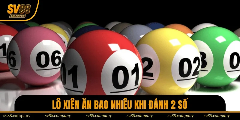 Lô xiên ăn bao nhiêu khi đánh 2 số
