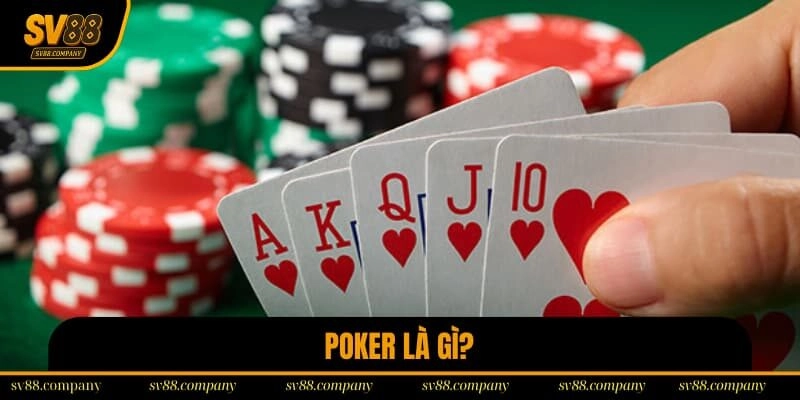 Poker Là Gì? – Bộ Môn Đáng Đầu Tư Nhất 2025