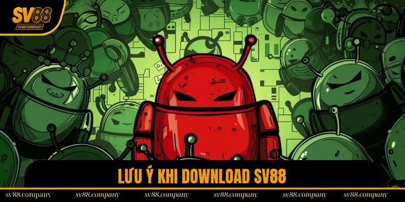 Lưu ý khi download app SV88 về thiết bị